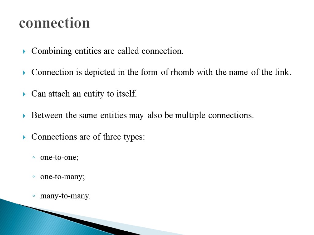 connection Combining entities are called connection. Connection is depicted in the form of rhomb